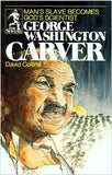 George Washington Carver: Man's Slave Becomes God's Scientist