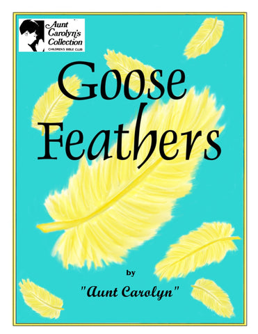 Goose Feathers, a Gospel Story for Children – The Children's Bible