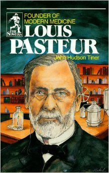 Louis Pasteur: Founder of Modern Medicine